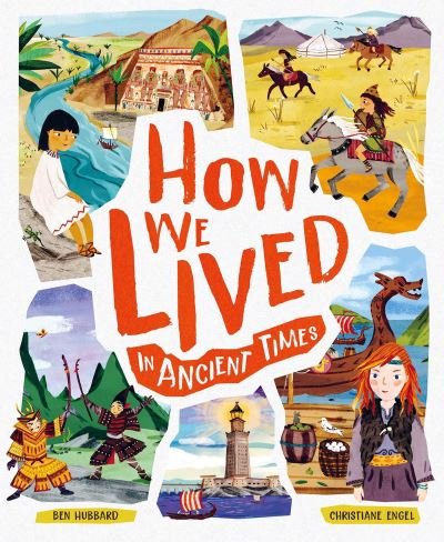 Cover for Ben Hubbard · How We Lived in Ancient Times: Meet everyday children throughout history (Pocketbok) (2021)