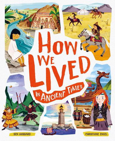 Cover for Ben Hubbard · How We Lived in Ancient Times: Meet everyday children throughout history (Paperback Bog) (2021)
