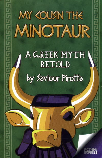 Cover for Saviour Pirotta · My Cousin the Minotaur - Fiction Express (Paperback Book) (2017)