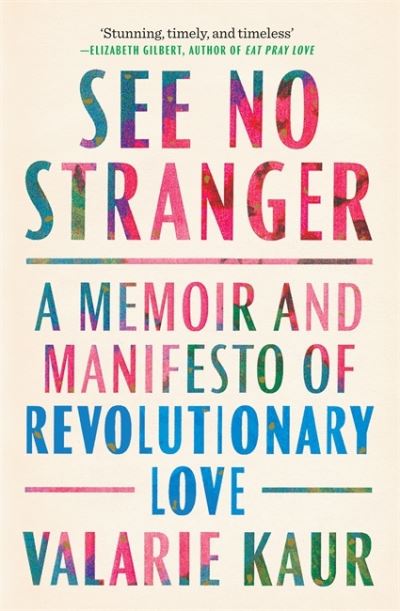 Cover for Valarie Kaur · See No Stranger: A memoir and manifesto of revolutionary love (Paperback Book) (2022)