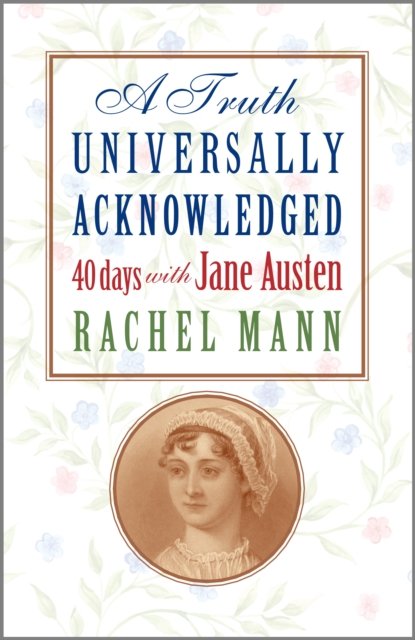 Cover for Rachel Mann · A Truth Universally Acknowledged: 40 Days with Jane Austen (Pocketbok) (2023)