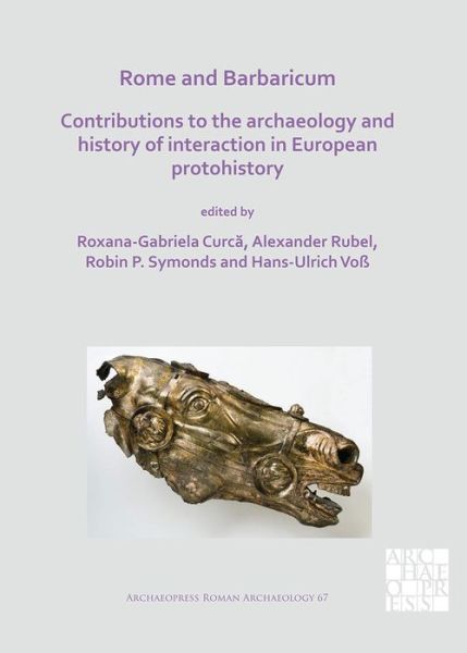 Cover for Rome and Barbaricum: Contributions to the Archaeology and History of Interaction in European Protohistory - Archaeopress Roman Archaeology (Paperback Book) (2020)