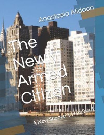 Cover for Anastasia Alidaan · The Newly Armed Citizen (Paperback Book) (2018)