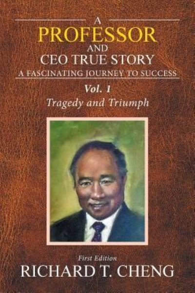 Cover for Richard T Cheng · A Professor and Ceo True Story: Surviving the Two Wars (Paperback Book) (2019)