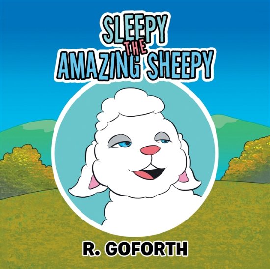 Cover for R Goforth · Sleepy the Amazing Sheepy (Paperback Bog) (2019)