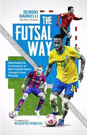 Cover for Paul Challen · The Futsal Way: Maximizing the Performance of Elite Football Teams Through Futsal Methods (Paperback Book) (2022)