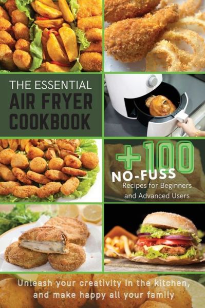 The Essential Air Fryer Cookbook - Michelle Williams - Kirjat - Michelle Williams - 9781802534030 - sunnuntai 18. huhtikuuta 2021