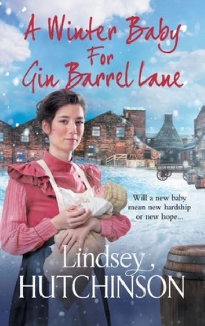 Cover for Lindsey Hutchinson · A Winter Baby for Gin Barrel Lane: A heartwarming, page-turning historical saga from Lindsey Hutchinson (Hardcover Book) (2021)