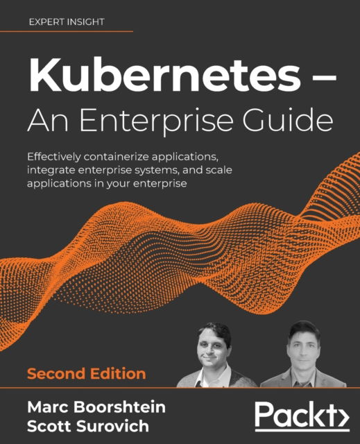 Cover for Marc Boorshtein · Kubernetes - An Enterprise Guide: Effectively containerize applications, integrate enterprise systems, and scale applications in your enterprise (Paperback Book) [2 Revised edition] (2021)