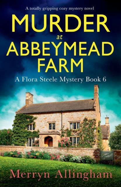 Cover for Merryn Allingham · Murder at Abbeymead Farm: A totally gripping cozy mystery novel - A Flora Steele Mystery (Pocketbok) (2023)