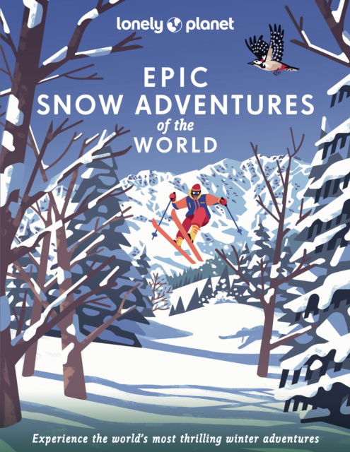 Lonely Planet Epic Snow Adventures of the World - Epic - Lonely Planet - Kirjat - Lonely Planet Global Limited - 9781838696030 - perjantai 11. elokuuta 2023