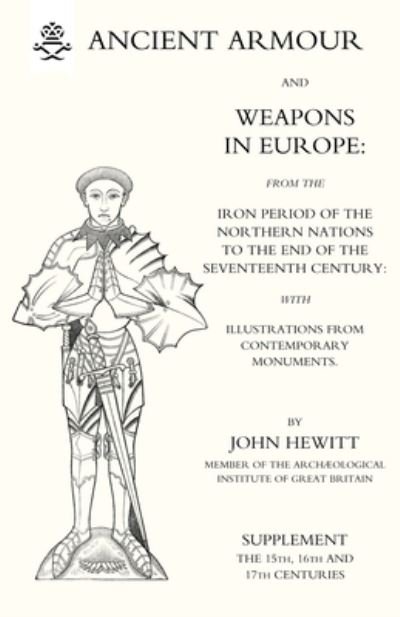 Cover for Anon · ANCIENT ARMOUR and WEAPONS in EUROPE (Three Volumes) Volume 3 (Book) (2007)