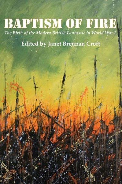 Cover for Janet Brennan Croft · Baptism of Fire: the Birth of the Modern British Fantastic in World War I (Taschenbuch) (2015)