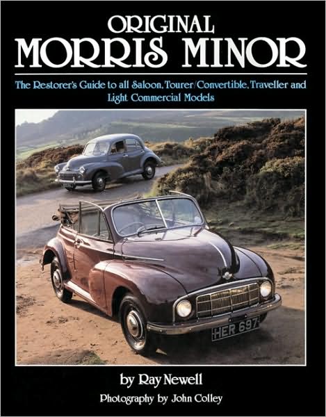 Original Morris Minor: The Restorer's Guide to All Saloon, Tourer, Convertible, Traveller and Light Commercial Models - Ray Newell - Livros - Herridge & Sons Ltd - 9781906133030 - 29 de novembro de 2007