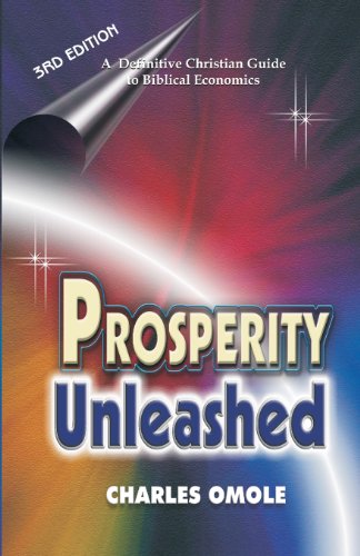 Cover for Charles Omole · Prosperity Unleashed: How to Partake in God's Economic  System and the Supernatural Release  of Wealth and Kingdom Resources  for the End-time Saints. (Taschenbuch) [3rd Revised edition] (2010)