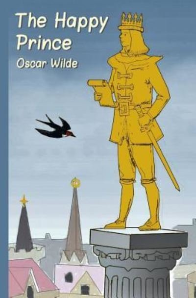 The Happy Prince - Oscar Wilde - Kirjat - Huge Jam - 9781911249030 - maanantai 25. huhtikuuta 2016