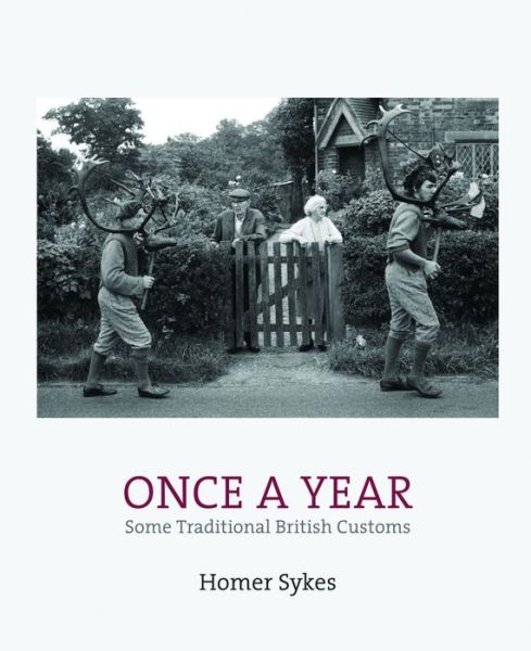 Cover for Homer Sykes · Once A Year: Some Traditional British Customs (Hardcover Book) (2016)