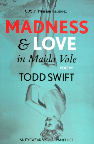 Cover for Todd Swift · Madness &amp; Love in Maida Vale (Paperback Book) (2016)