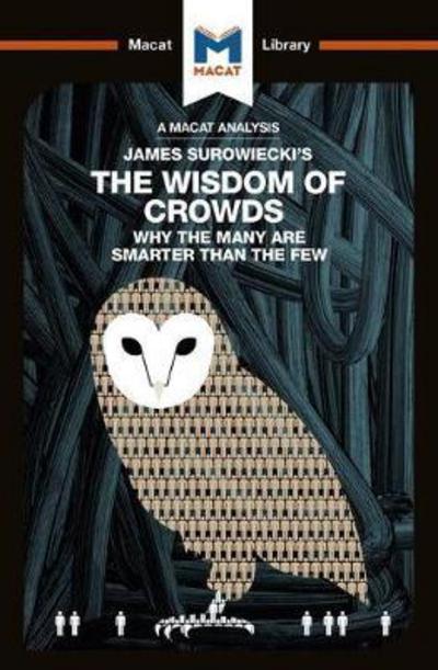 Cover for Nikki Springer · An Analysis of James Surowiecki's The Wisdom of Crowds: Why the Many are Smarter than the Few and How Collective Wisdom Shapes Business, Economics, Societies, and Nations - The Macat Library (Taschenbuch) (2018)