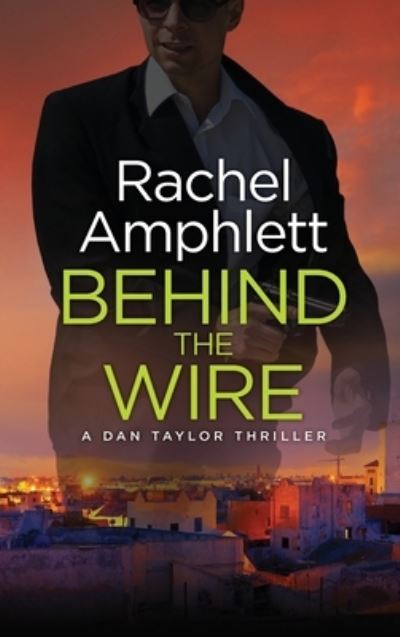 Cover for Rachel Amphlett · Behind the Wire (Hardcover Book) (2019)