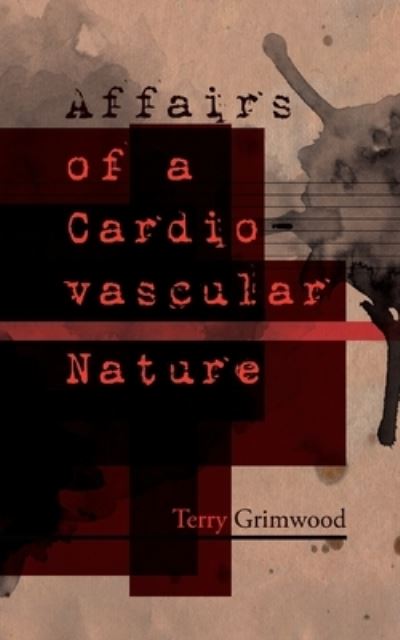 Cover for Terry Grimwood · Affairs of a Cardiovascular Nature (Pocketbok) (2021)