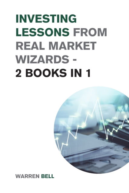 Cover for Warren Bell · Investing Lessons from Real Market Wizards - 2 Books in 1: Discover the Magic Investing Tips of Warren Buffett, Ray Dalio, and Bill Ackman - Beat Mr. Market like a Pro! - Investing for Beginners (Paperback Book) (2022)