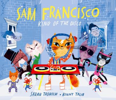 Cover for Sarah Tagholm · Sam Francisco, King of the Disco (Hardcover Book) (2023)