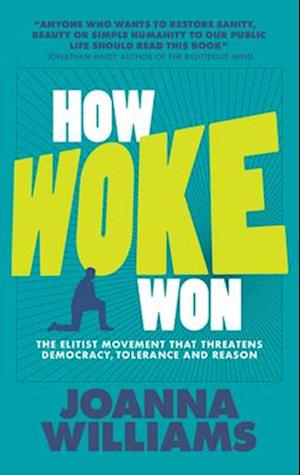 Cover for Joanna Williams · How Woke Won: The Elitist Movement That Threatens Democracy, Tolerance and Reason (Paperback Book) (2024)