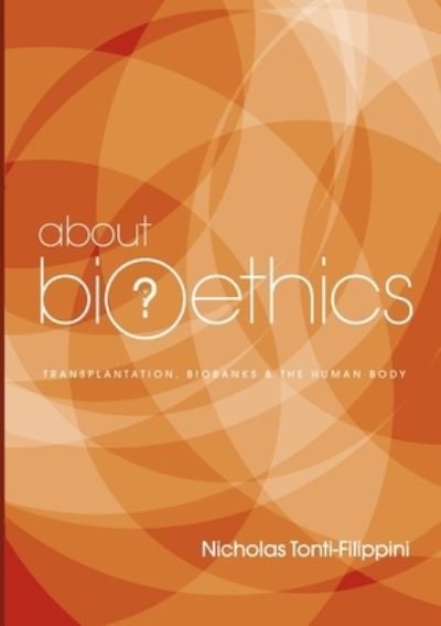 Cover for Nicholas Tonti-Filippini · About Bioethics (Pocketbok) (2022)