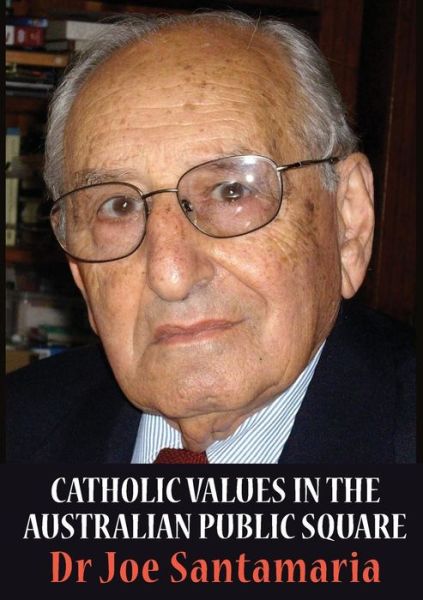 Cover for Joseph N. Santamaria · Catholic Values in the Australian public square (Paperback Book) (2014)