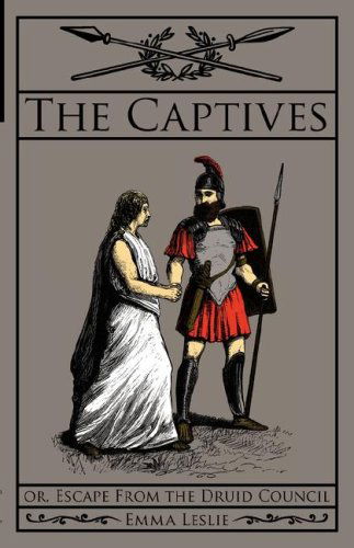 Cover for Emma Leslie · The Captives: Or, Escape from the Druid Council (Paperback Book) (2007)