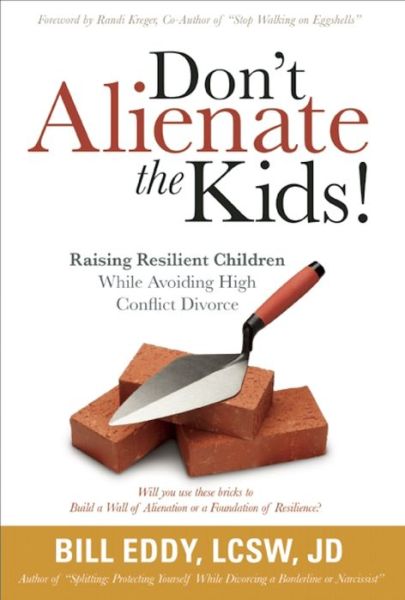 Cover for Bill Eddy · Don't Alienate the Kids! Raising Resilient Children While Avoiding High Conflict Divorce (Pocketbok) (2010)