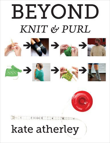 Cover for Kate Atherley · Beyond Knit and Purl (Paperback Book) [1st edition] (2011)