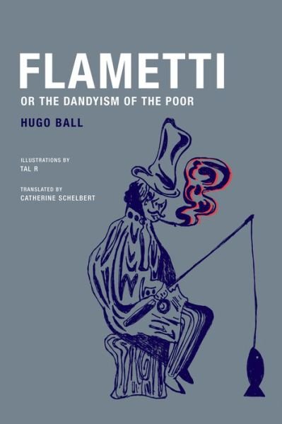 Cover for Hugo Ball · Flametti, or The Dandyism of the Poor (Taschenbuch) (2014)