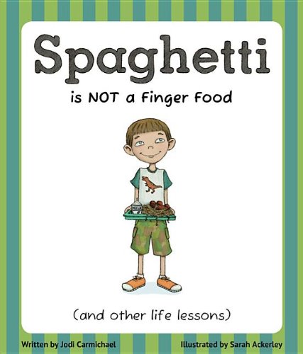 Cover for Jodi Carmichael · Spaghetti Is Not a Finger Food: (and other life lessons) (Paperback Book) (2013)