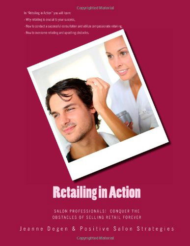 Cover for Ms Jeanne Degen · Retailing in Action: Salon Professionals! Conquer the Obstacles of Selling Retail Forever (Paperback Book) (2013)