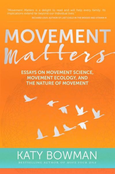 Cover for Katy Bowman · Movement Matters: Essays on Movement Science, Movement Ecology, and the Nature of Movement (Pocketbok) (2016)