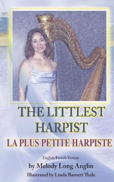 Cover for Melody Long Anglin · The Littlest Harpist/la Plus Petite Harpiste (Hardcover Book) (2015)