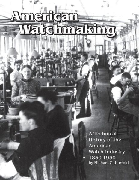 Cover for Michael C Harrold · American Watchmaking (Paperback Book) (2017)