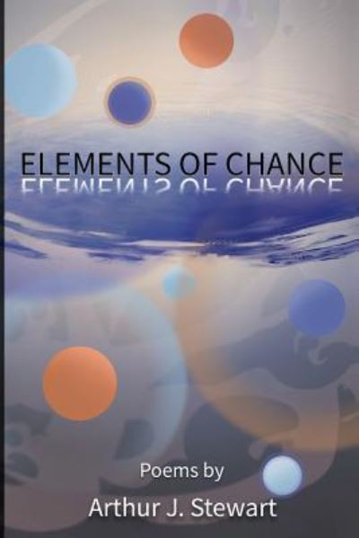 Cover for Arthur J Stewart · Elements of Chance (Paperback Book) (2017)