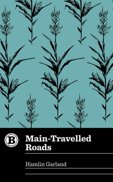 Cover for Hamlin Garland · Main-Travelled Roads (Book) (2018)