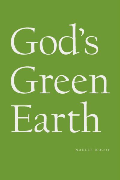 Cover for Noelle Kocot · God's Green Earth (Hardcover Book) (2020)