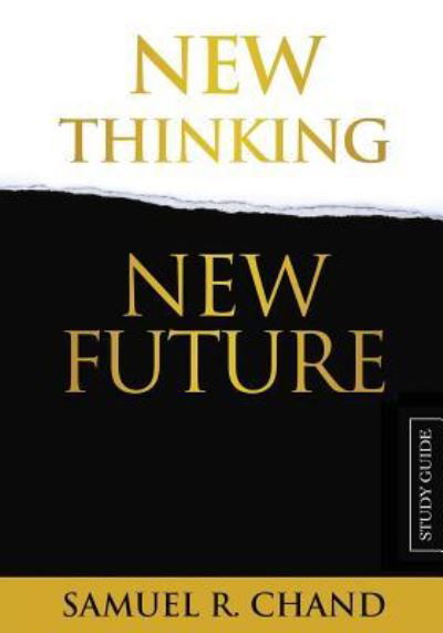 New Thinking, New Future - Study Guide - Sam Chand - Książki - Dream Releaser Publishing - 9781950718030 - 7 maja 2019