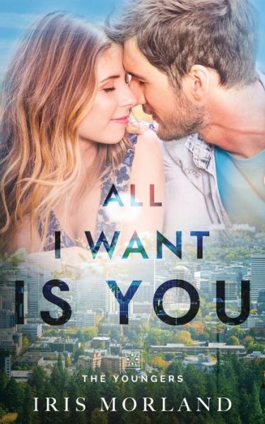 Cover for Iris Morland · All I Want Is You - The Youngers (Bok) (2018)