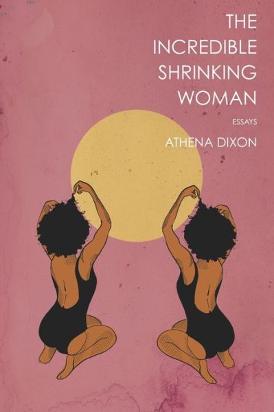 Cover for Athena Dixon · The Incredible Shrinking Woman (Pocketbok) (2020)