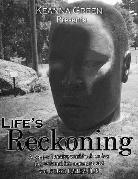 Cover for Keanna Green · Life's Reckoning: A comprehensive workbook series for life management - Volume IV Life's Business Plan (Pocketbok) (2021)