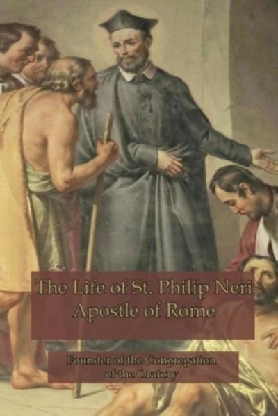 Cover for Anne Hope · The Life of St. Philip Neri: Apostle of Rome (Paperback Book) (2015)