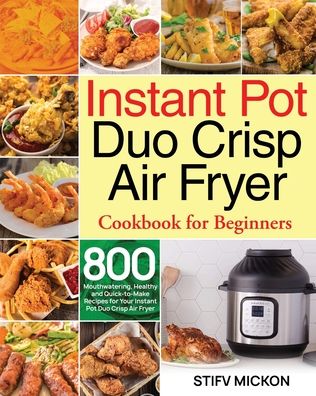 Cover for Stifv Mickon · Instant Pot Duo Crisp Air Fryer Cookbook for Beginners (Paperback Book) (2020)