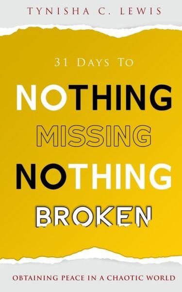 Cover for Tynisha C Lewis · 31 Days to Nothing Missing, Nothing Broken: Obtaining Peace in a Chaotic World (Taschenbuch) (2021)