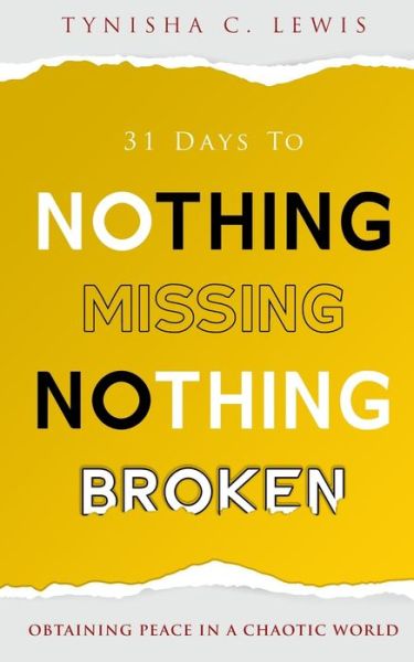 Cover for Tynisha C Lewis · 31 Days to Nothing Missing, Nothing Broken: Obtaining Peace in a Chaotic World (Paperback Book) (2021)